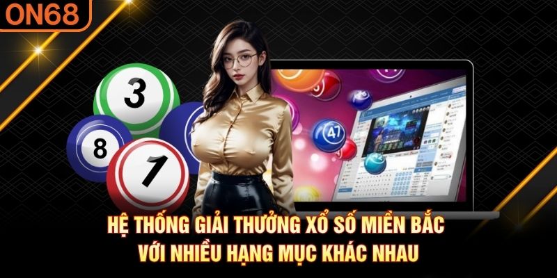 Hệ thống giải thưởng xổ số miền Bắc với nhiều hạng mục khác nhau Xổ số miền bắc