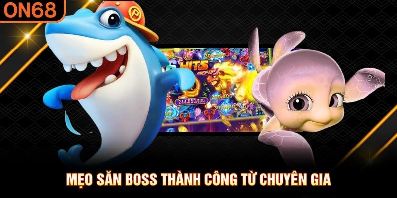 Mẹo săn boss thành công từ chuyên gia bắn cá đổi thưởng
