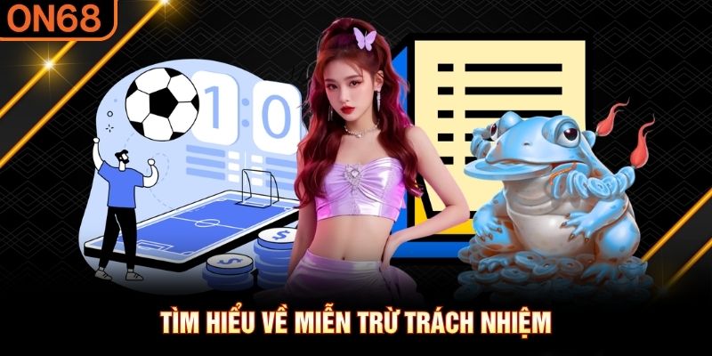 Tìm hiểu về miễn trừ trách nhiệm miễn trừ trách nhiệm